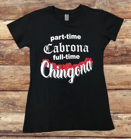 "Part Time Cabrona-Full Time Chingona" Women's Tee